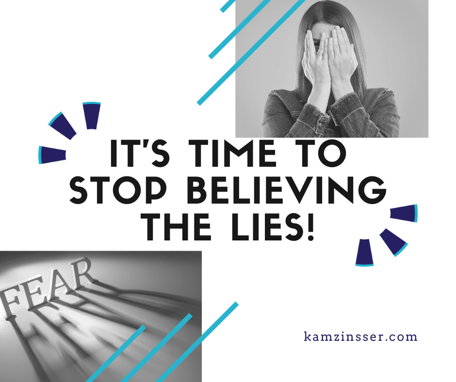 It S Time To Stop Believing The Lies Kamzinsser